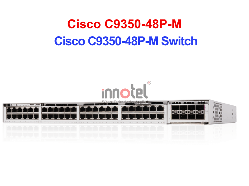 Switch Cisco C9350-48P-M – Thiết bị chuyển mạch Cisco C9350-48P-M