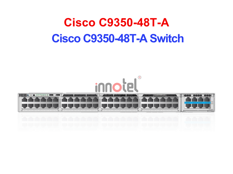 Switch Cisco C9350-48T-A – Thiết bị chuyển mạch Cisco C9350-48T-A Switch