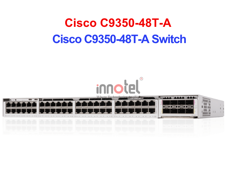 Switch Cisco C9350-48T-A – Thiết bị chuyển mạch Cisco C9350-48T-A Switch