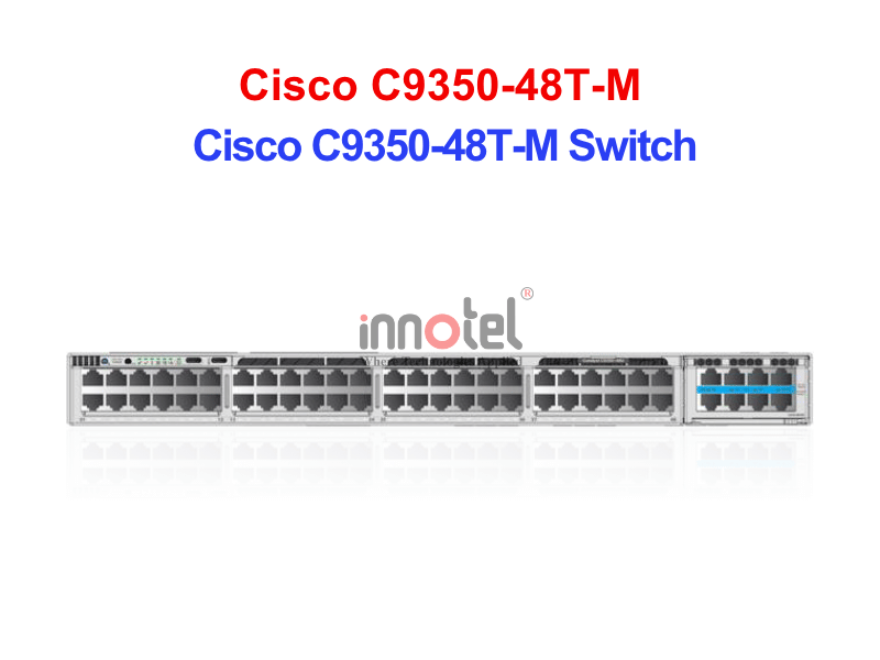 Switch Cisco C9350-48T-M – Thiết bị chuyển mạch Cisco C9350-48T-M Switch