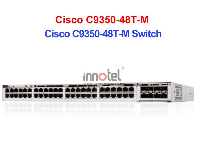 Switch Cisco C9350-48T-M – Thiết bị chuyển mạch Cisco C9350-48T-M Switch