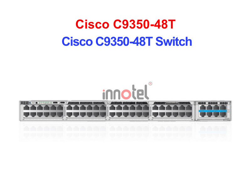 Switch Cisco C9350-48T – Thiết bị chuyển mạch Cisco C9350-48T Switch