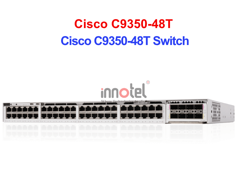 Switch Cisco C9350-48T – Thiết bị chuyển mạch Cisco C9350-48T Switch
