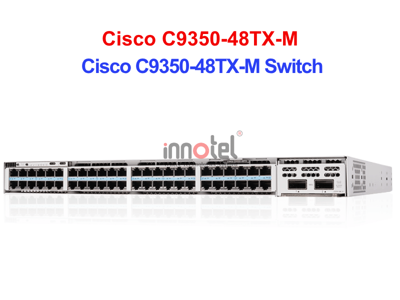 Switch Cisco C9350-48TX-M – Thiết bị chuyển mạch Cisco C9350-48TX-M Switch