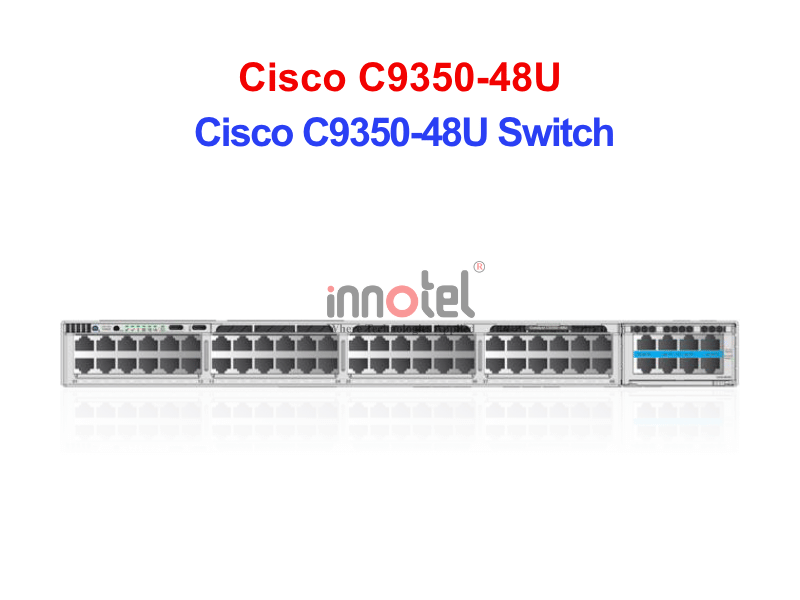 Switch Cisco C9350-48U – Thiết bị chuyển mạch Cisco C9350-48U Switch