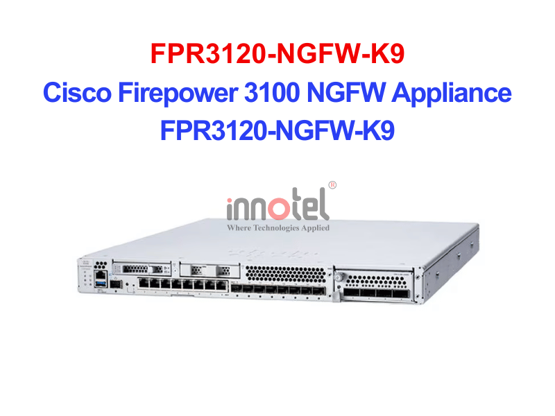 Cisco FPR3120-NGFW-K9 Cisco Firepower 3100 NGFW Appliance – Thiết bị tường lửa Cisco Firepower 3100 NGFW Appliance FPR3120-NGFW-K9