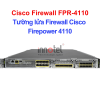 Cisco Firewall FPR-4110 Tường lửa Firewall Cisco Firepower 4110 – Thiết bị tường lửa Cisco Firewall FPR-4110