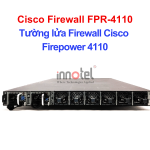 Cisco Firewall FPR-4110 Tường lửa Firewall Cisco Firepower 4110 – Thiết bị tường lửa Cisco Firewall FPR-4110