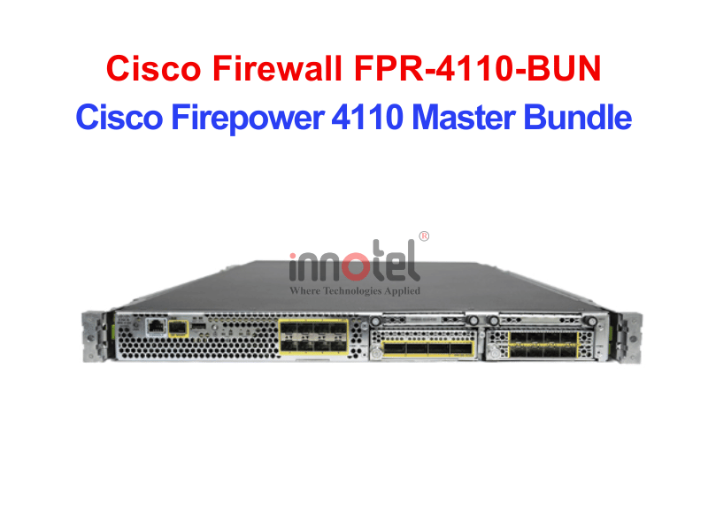Cisco Firewall FPR4110-BUN Cisco Firepower 4110 Master Bundle – Thiết bị tường lửa Cisco Firewall FPR4110-BUN