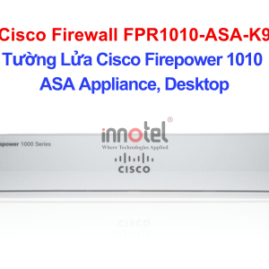 Cisco Firewall FPR1010-ASA-K9 Tường Lửa Cisco 1010 ASA Appliance, Desktop – Thiết bị tường lửa Cisco Firewall FPR1010-ASA-K9