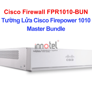 Cisco Firewall FPR1010-BUN Tường Lửa Cisco Firepower 1010 Master Bundle – Thiết bị tường lửa Cisco Firewall FPR1010-BUN