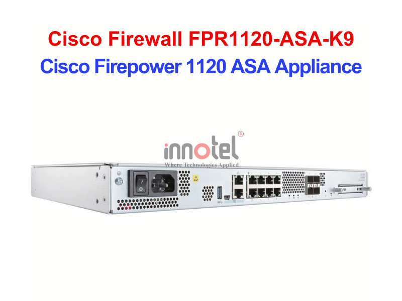 Cisco Firewall FPR1120-ASA-K9 Cisco Firepower 1120 ASA Appliance – Thiết bị tường lửa Cisco Firewall FPR1120-ASA-K9