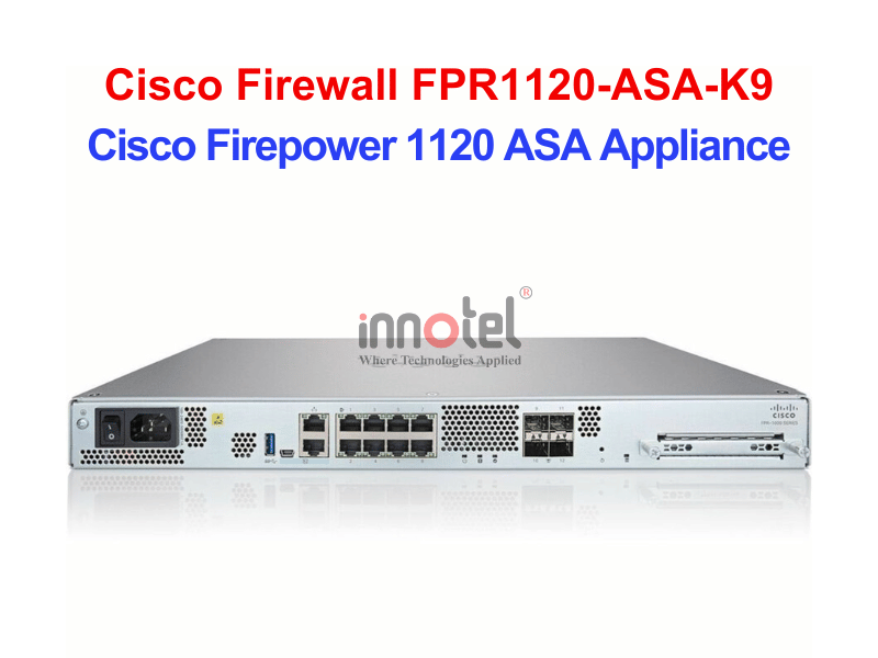 Cisco Firewall FPR1120-ASA-K9 Cisco Firepower 1120 ASA Appliance – Thiết bị tường lửa Cisco Firewall FPR1120-ASA-K9