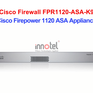 Cisco Firewall FPR1120-ASA-K9 Cisco Firepower 1120 ASA Appliance – Thiết bị tường lửa Cisco Firewall FPR1120-ASA-K9