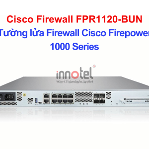 Cisco Firewall FPR1120-BUN Tường Lửa Cisco Firepower 1120 Master Bundle – Thiết bị tường lửa Cisco Firewall FPR1120-BUN
