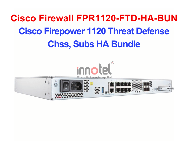 Cisco Firewall FPR1120-FTD-HA-BUN Cisco Firepower 1120 Threat Defense Chss, Subs HA Bundle – Thiết bị tường lửa Cisco Firewall FPR1120-FTD-HA-BUN