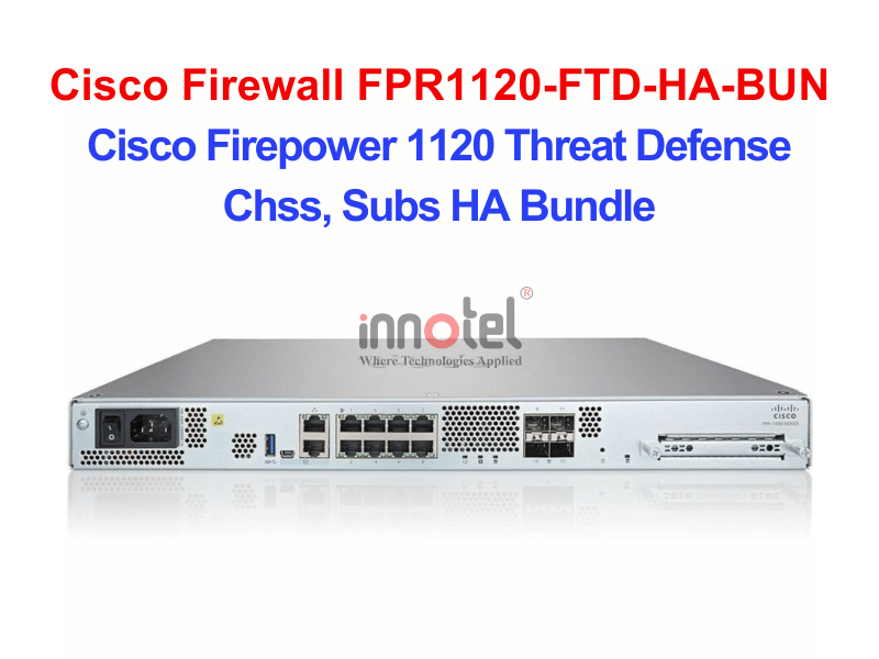 Cisco Firewall FPR1120-FTD-HA-BUN Cisco Firepower 1120 Threat Defense Chss, Subs HA Bundle – Thiết bị tường lửa Cisco Firewall FPR1120-FTD-HA-BUN