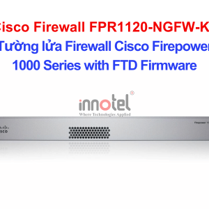 Cisco Firewall FPR1120-NGFW-K9 Cisco Firewall 1000 Series with FTD Firmware – Thiết bị tường lửa Cisco Firewall FPR1120-NGFW-K9
