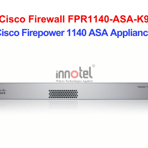 Cisco Firewall FPR1140-ASA-K9 Cisco Firepower 1140 ASA Appliance – Thiết bị tường lửa Cisco Firewall FPR1140-ASA-K9