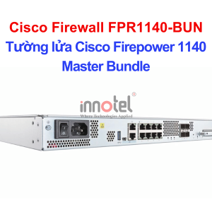Cisco Firewall FPR1140-BUN Cisco Firepower 1140 Master Bundle – Thiết bị tường lửa Cisco Firewall FPR1140-BUN