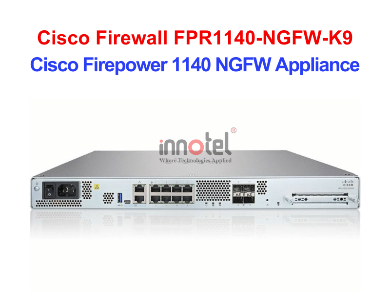 Cisco Firewall FPR1140-NGFW-K9 Cisco Firepower 1140 NGFW Appliance – Thiết bị tường lửa Cisco Firewall FPR1140-NGFW-K9