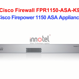Cisco Firewall FPR1150-ASA-K9 Cisco Firepower 1150 ASA Appliance – Thiết bị tường lửa Cisco Firewall FPR1150-ASA-K9