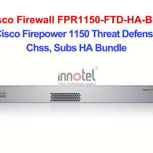 Cisco Firewall FPR1150-FTD-HA-BUN Cisco Firepower 1150 Threat Defense Chss, Subs HA Bundle – Thiết bị tường lửa Cisco Firewall FPR1150-FTD-HA-BUN