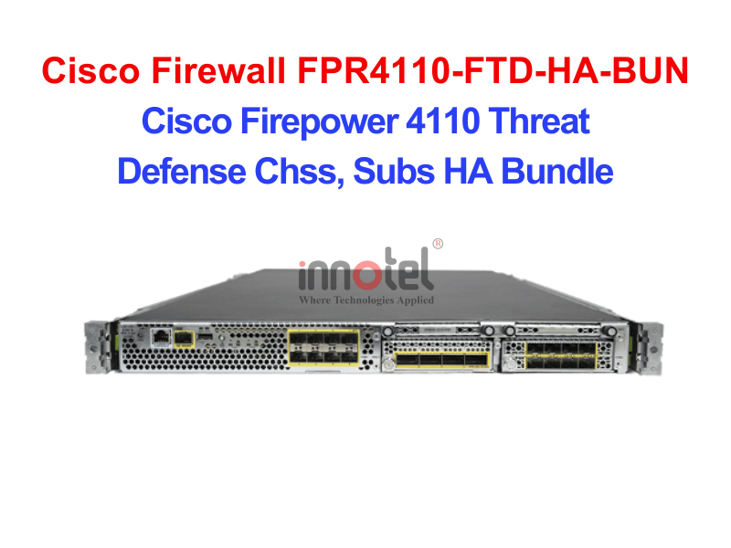 Cisco Firewall FPR4110-FTD-HA-BUN Cisco Firepower 4110 Threat Defense Chss, Subs HA Bundle – Thiết bị tường lửa Cisco Firewall FPR4110-FTD-HA-BUN