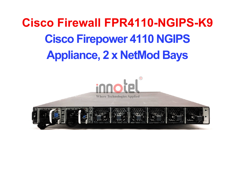 Cisco Firewall FPR4110-NGIPS-K9 Cisco Firepower 4110 NGIPS Appliance, 2 x NetMod Bays – Thiết bị tường lửa Cisco Firewall FPR4110-NGIPS-K9