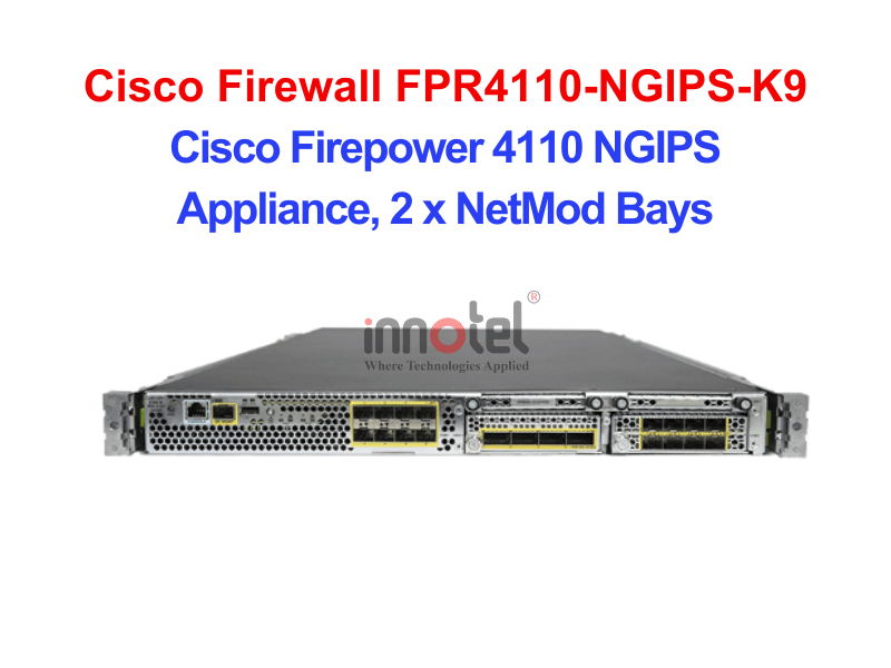 Cisco Firewall FPR4110-NGIPS-K9 Cisco Firepower 4110 NGIPS Appliance, 2 x NetMod Bays – Thiết bị tường lửa Cisco Firewall FPR4110-NGIPS-K9