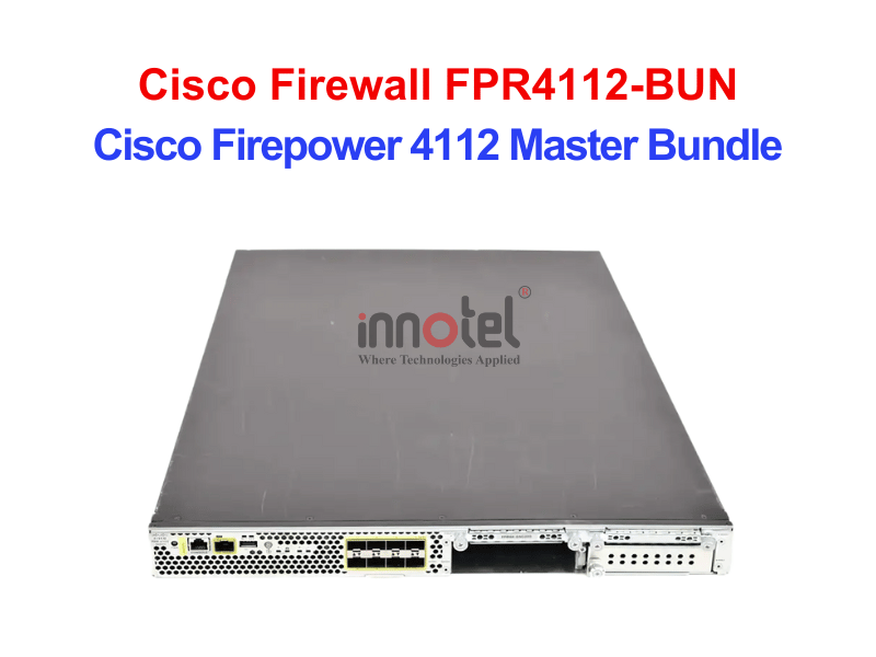 Cisco Firewall FPR4112-BUN Tường lửa Cisco Firepower 4100 Series – Thiết bị tường lửa Cisco Firewall FPR4112-BUN