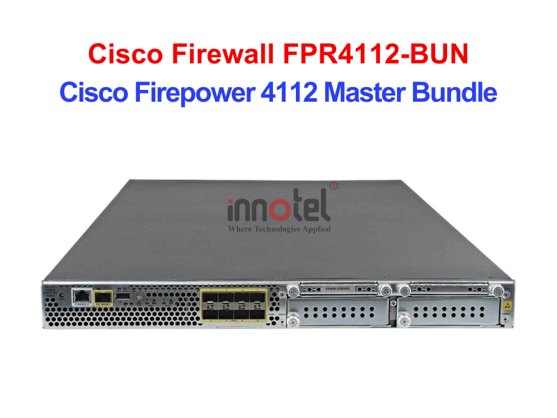 Cisco Firewall FPR4112-BUN Tường lửa Cisco Firepower 4100 Series – Thiết bị tường lửa Cisco Firewall FPR4112-BUN