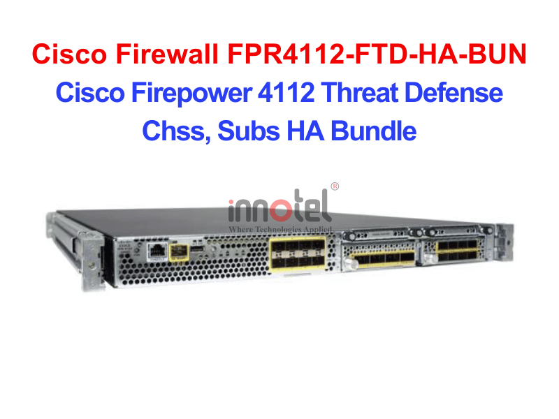 Cisco Firewall FPR4112-FTD-HA-BUN Cisco Firepower 4112 Threat Defense Chss, Subs HA Bundle – Thiết bị tường lửa Cisco Firewall FPR4112-FTD-HA-BUN