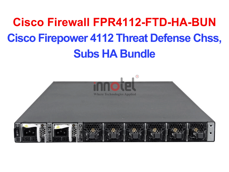 Cisco Firewall FPR4112-FTD-HA-BUN Cisco Firepower 4112 Threat Defense Chss, Subs HA Bundle – Thiết bị tường lửa Cisco Firewall FPR4112-FTD-HA-BUN