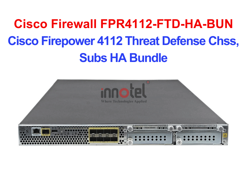 Cisco Firewall FPR4112-FTD-HA-BUN Cisco Firepower 4112 Threat Defense Chss, Subs HA Bundle – Thiết bị tường lửa Cisco Firewall FPR4112-FTD-HA-BUN