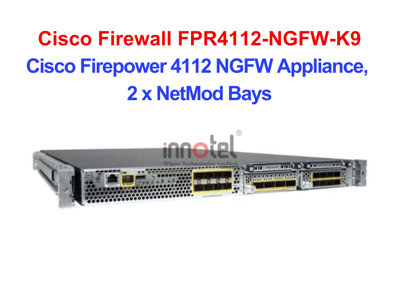 Cisco Firewall FPR4112-NGFW-K9 Cisco Firepower 4112 NGFW Appliance, 2 x NetMod Bays – Thiết bị tường lửa Cisco Firewall FPR4112-NGFW-K9