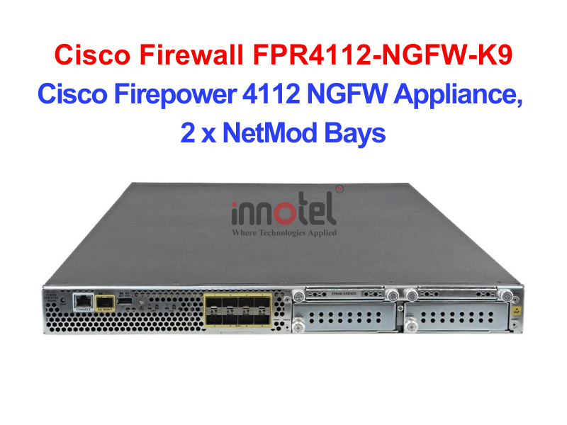 Cisco Firewall FPR4112-NGFW-K9 Cisco Firepower 4112 NGFW Appliance, 2 x NetMod Bays – Thiết bị tường lửa Cisco Firewall FPR4112-NGFW-K9