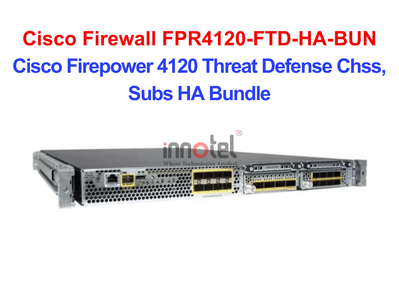 Cisco Firewall FPR4120-FTD-HA-BUN Cisco Firepower 4120 Threat Defense Chss, Subs HA Bundle – Thiết bị tường lửa Cisco Firewall FPR4120-FTD-HA-BUN