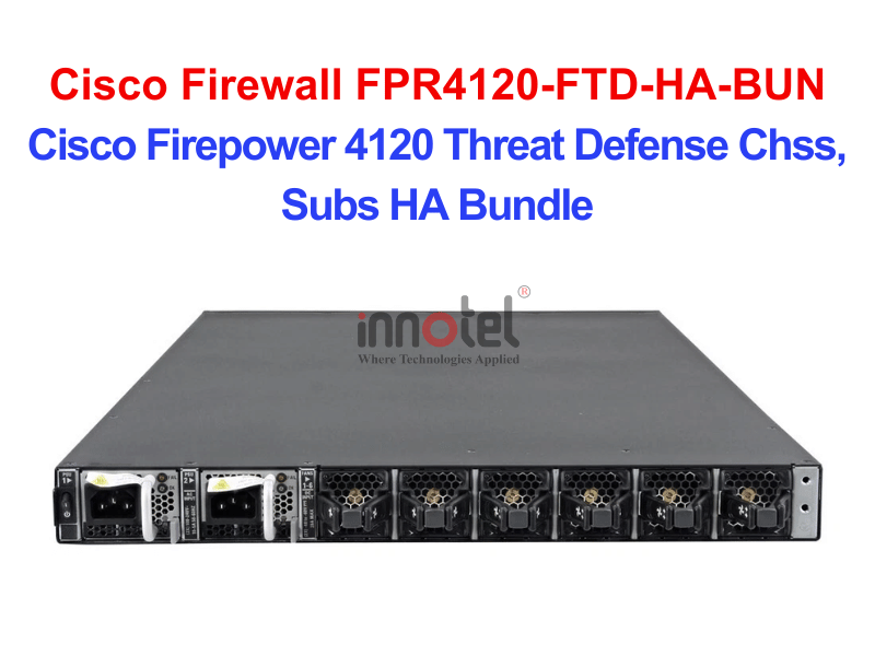 Cisco Firewall FPR4120-FTD-HA-BUN Cisco Firepower 4120 Threat Defense Chss, Subs HA Bundle – Thiết bị tường lửa Cisco Firewall FPR4120-FTD-HA-BUN