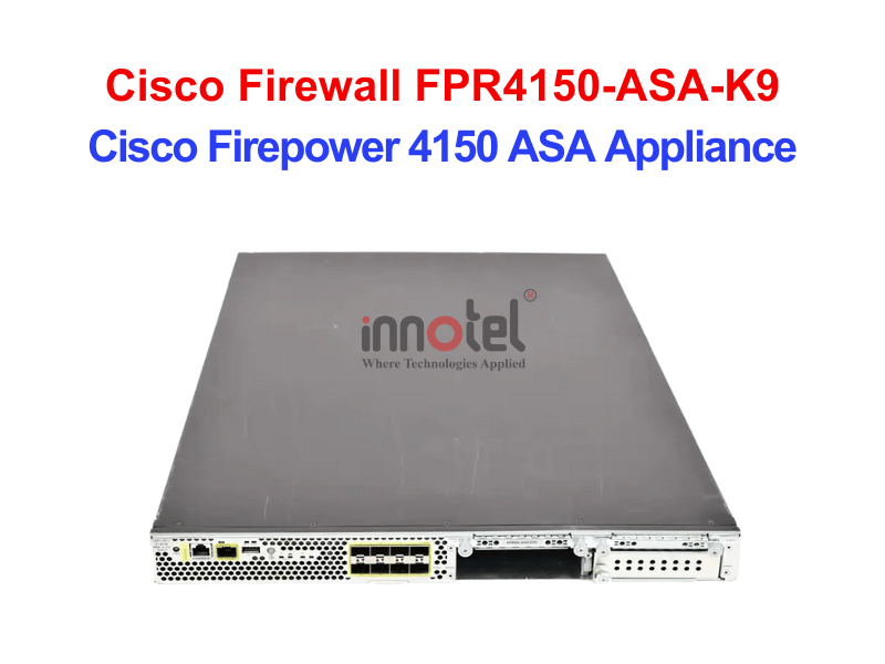 Cisco Firewall FPR4150-ASA-K9 Cisco Firepower 4150 ASA Appliance – Thiết bị tường lửa Cisco Firewall FPR4150-ASA-K9