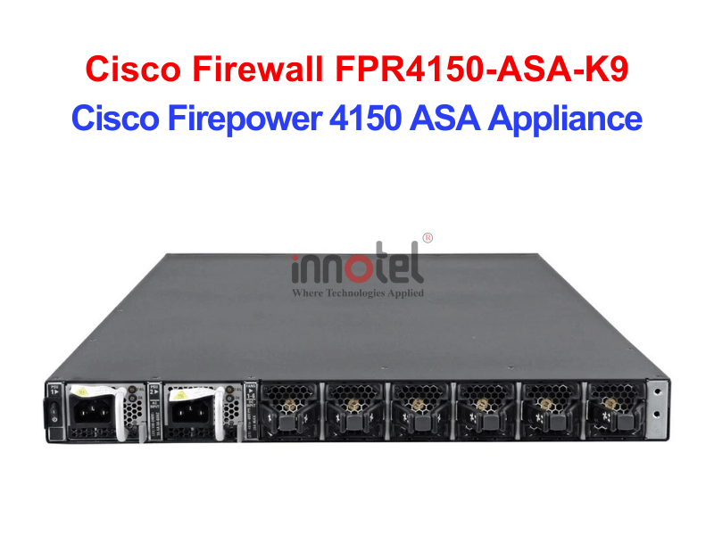 Cisco Firewall FPR4150-ASA-K9 Cisco Firepower 4150 ASA Appliance – Thiết bị tường lửa Cisco Firewall FPR4150-ASA-K9