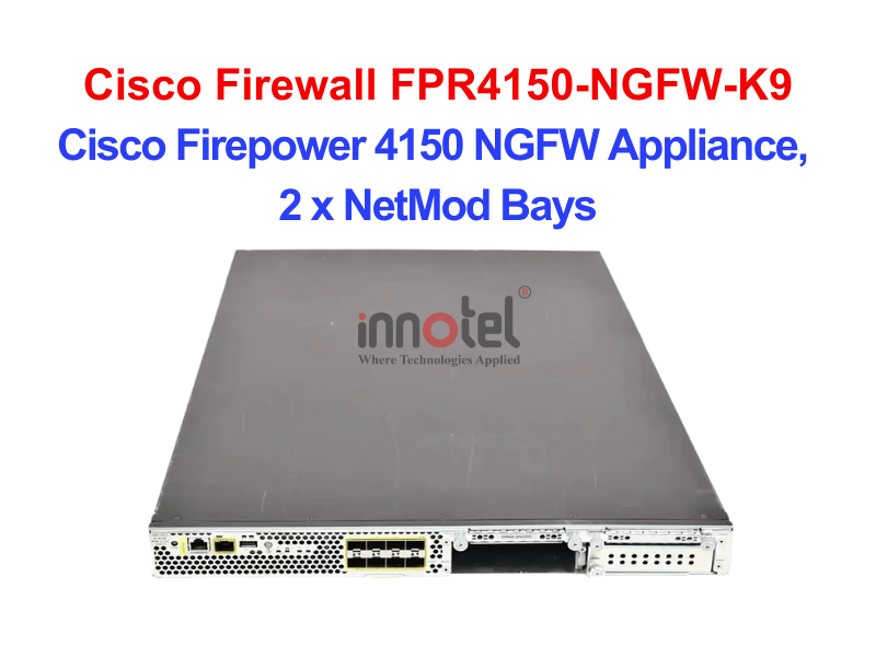 Cisco Firewall FPR4150-NGFW-K9 Cisco Firepower 4150 NGFW Appliance, 2 x NetMod Bays – Thiết bị tường lửa Cisco Firewall FPR4150-NGFW-K9