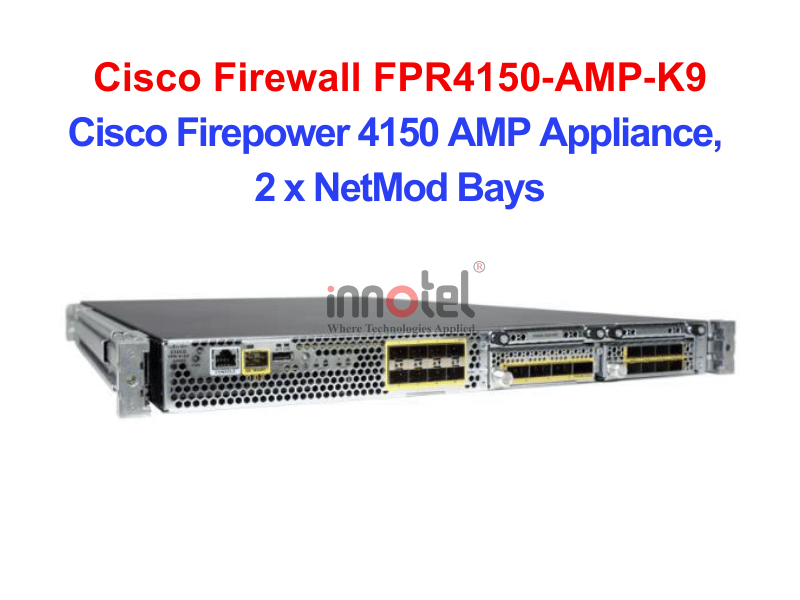 Cisco Firewall FPR4150‑AMP‑K9 Cisco Firepower 4150 AMP Appliance, 2 x NetMod Bays – Thiết bị tường lửa Cisco Firewall FPR4150‑AMP‑K9