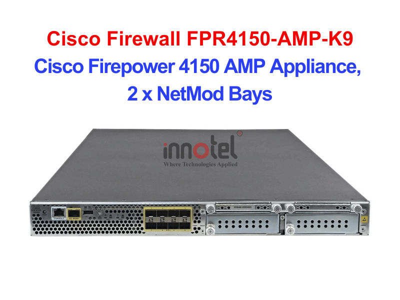 Cisco Firewall FPR4150‑AMP‑K9 Cisco Firepower 4150 AMP Appliance, 2 x NetMod Bays – Thiết bị tường lửa Cisco Firewall FPR4150‑AMP‑K9