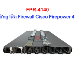 Cisco Firewall FPR-4140 Tường lửa Firewall Cisco Firepower 4140 – Thiết bị tường lửa FPR-4140