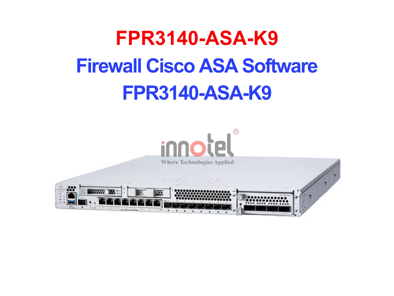 Cisco FPR3140-ASA-K9 Firewall Cisco ASA Software – Thiết bị tường lửa FPR3140-ASA-K9