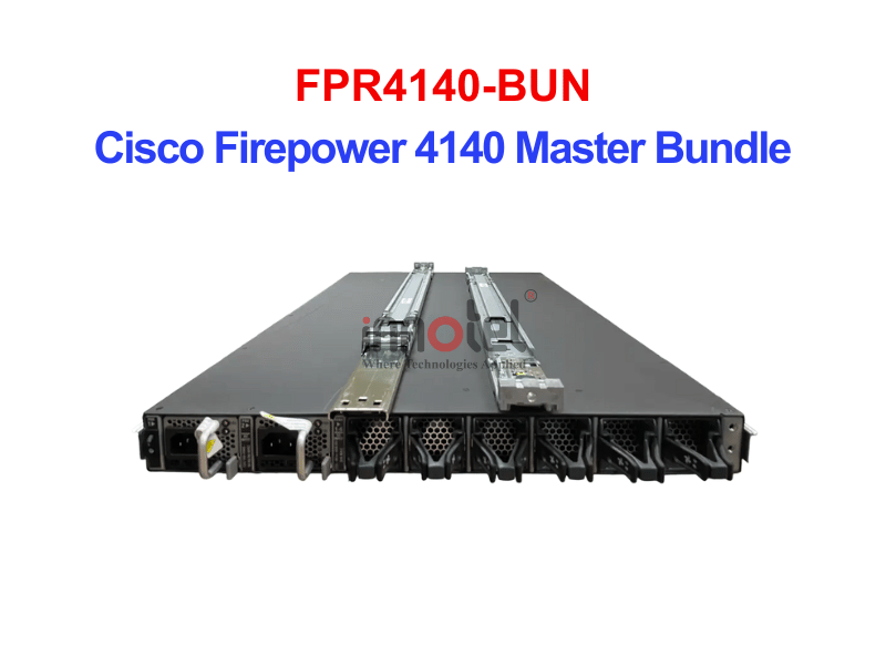 Cisco Firewall FPR4140-BUN Cisco Firepower 4140 Master Bundle – Thiết bị tường lửa FPR4140-BUN