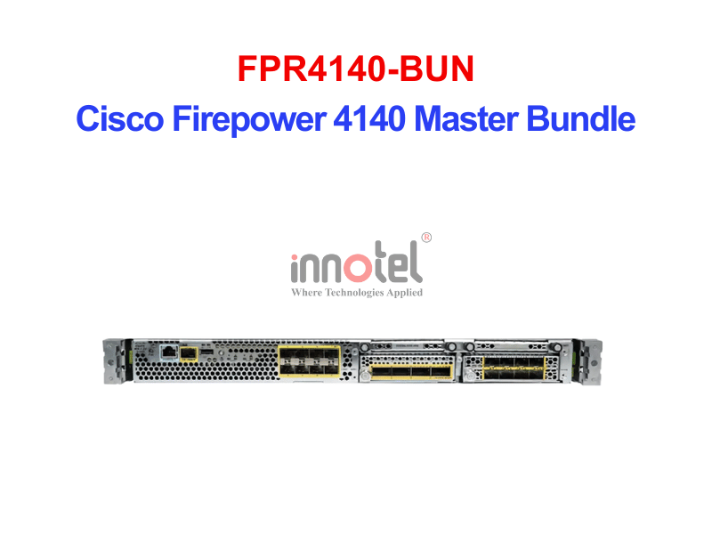 Cisco Firewall FPR4140-BUN Cisco Firepower 4140 Master Bundle – Thiết bị tường lửa FPR4140-BUN