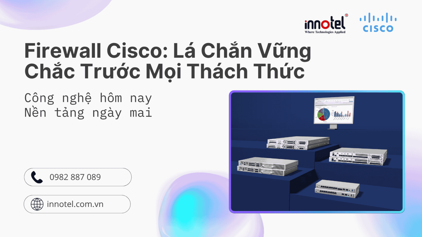 Firewall Cisco Lá Chắn Vững Chắc Trước Mọi Thách Thức