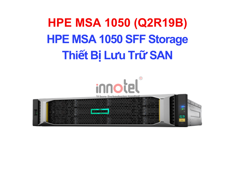 HPE MSA 1050 8Gb Fibre Channel Dual Controller SFF Storage – Thiết Bị Lưu Trữ SAN HPE MSA 1050 SFF Storage